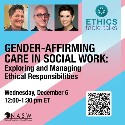 Gender-affirming care in social work: exploring and managing ethical responsibilities Wednesday, December 6