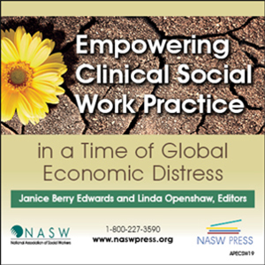 Empowering Clinical Social Work Practice in a Time of Global Economic Distress - NASW Press