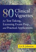 80 Clinical Vignettes for Test Taking, Licensing Exam Prep, and Practical Applications
