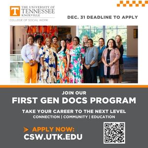 The University of Tennessee Knoxville College of Social Work - Join our first gen docs program - take your career to the next level - connection community education - dec 31 deadline to apply - apply now csw dot utk dot edu