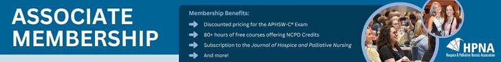 Associate membership membership benefits discounted pricing for APHSW-C exam 80+ hours of free courses offering NCPD credits Subscription to the journal of hospice and palliative care and more Hospital and Palliative nurses association