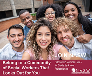 Join NASW Belong to a community of social workers that looks out for you