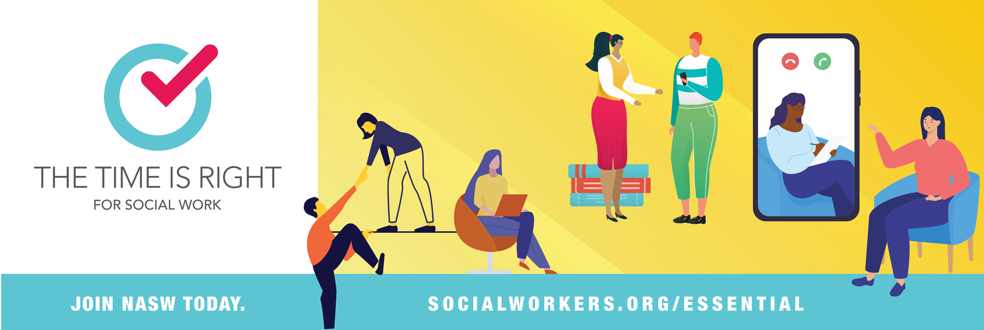 The Time Is Right For Social Work. Join NASW Today at SocialWorkers.org/join