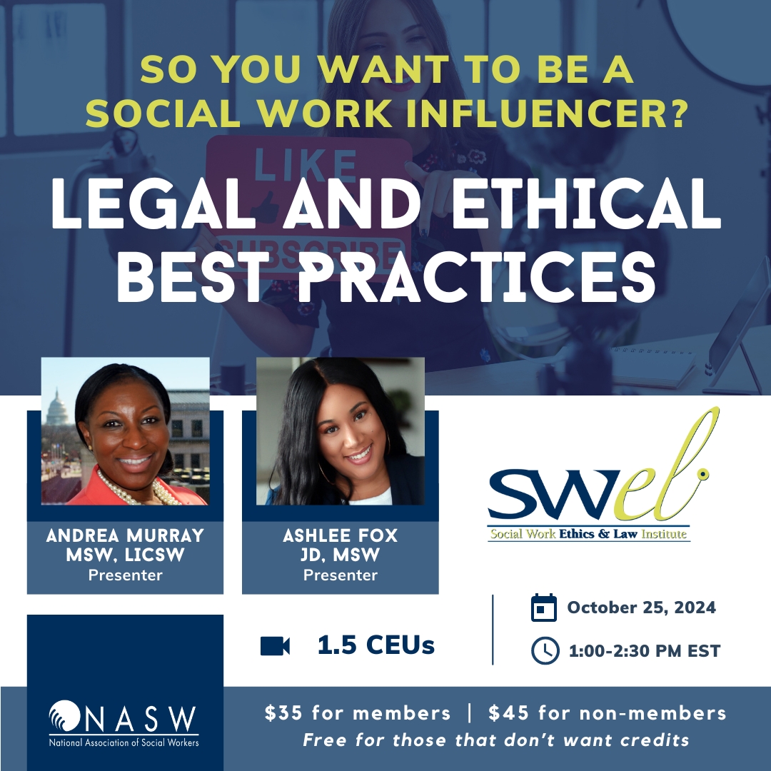 So you want to be a social work influencer? Legal and ethical best practices Andrea Murray MSW, LICSW Ashlee Fox JD, MSW Social Work Ethics and Law institute october 25 2024 $35 for members $45 for non-members earn 1.5 ceus
