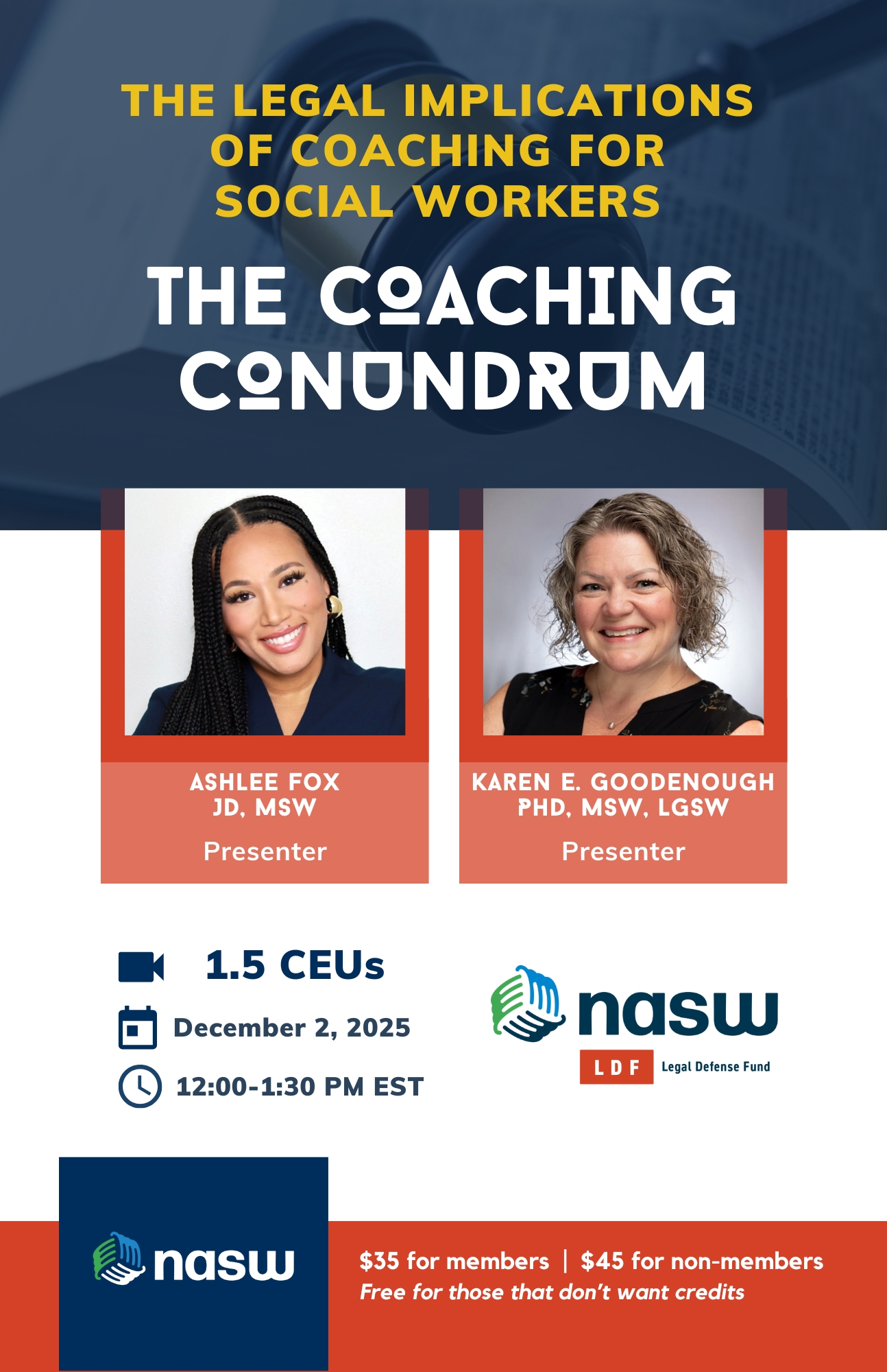 The legal implications of coaching for Social workers the coaching conundrum Ashlee Fox JD, MSW Presenter Karen E Goodenough PhD MSW LGSW Present 1.5 ceus December 2, 2025 NASW Legal Defense Fund $35 for members $45 for non members