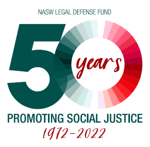 NASW Legal Defense fund - 50 years - promoting social justice - 1972-2022
