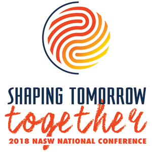 Shaping Tomorrow Together: 2018 NASW National Conference