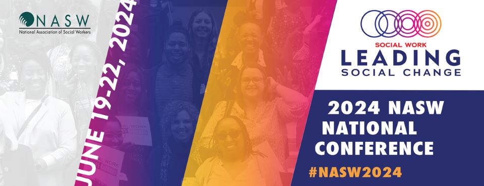 2024 NASW National Conference Social Work Leading Social Change June 19-22 2024