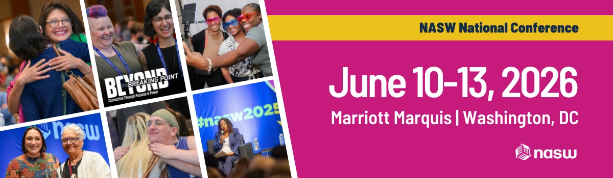 NASW National Conference June 10-13 2026 Marriott Marquis Washington DC Beyond the Breaking Point connection through purpose and power