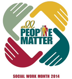 All People Matter, Social Work Month 2014