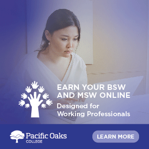 Earn your BSW and MSW online - designed for working professionals - Pacific Oaks College - Learn more