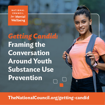Getting Candid: Framing the conversation around youth substance use prevention - TheNationalCouncil.org/getting-candid