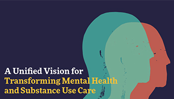 a unified vision for transforming mental health and substance use care