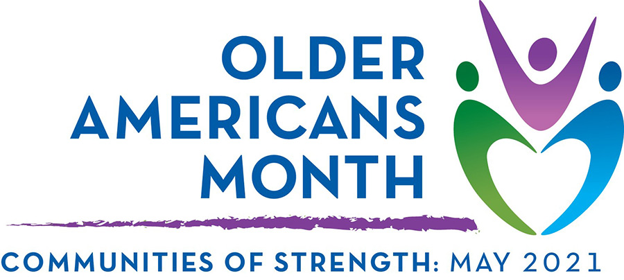 Older Americans Month - Communities of Strength, May 2021