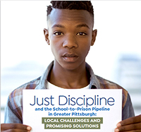 Just Discipline and the School-to-Prison Pipeline in Greater Pittsburgh - Local challenges and promising solutions