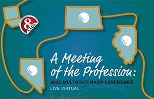 A Meeting of the Profession - 2021 Multistate NASW Conference - Live virtual