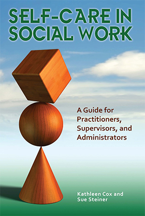 book cover: Self-Care in Social Work: A Guide for Practitioners, Supervisors, and Administrators