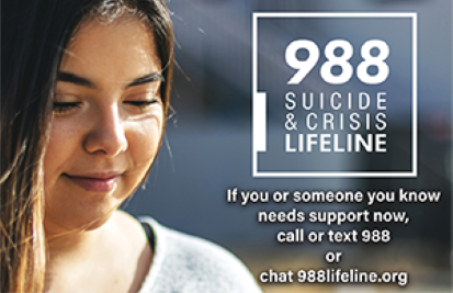988 Suicide & Crisis Lifeline If you or someone you know needs support now, call or text 988 or chat 988lifeline.org
