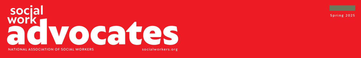Social Work Advocates National Association of Social Workers Spring 2025