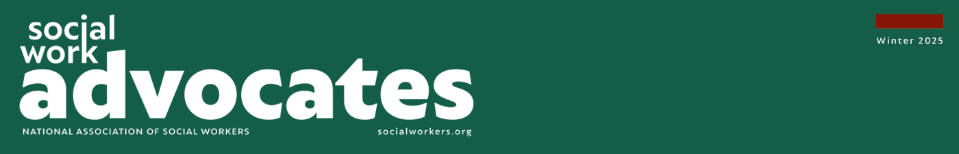 Social Work Advocates National Association of Social Workers Winter 2025