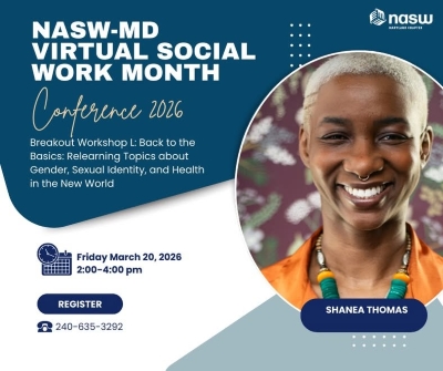 NASW-MD Virtual Social Work Month Conference 2026 Breakout Workshop L Back to the basics relearning topics about gender sexual identity and health in the new world Shanea Thomas Friday March 20 2026