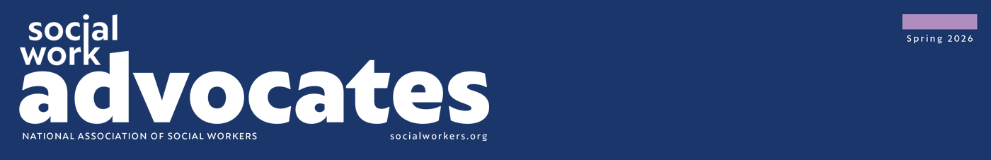 Social Work Advocates National Association of Social Workers Spring 2026