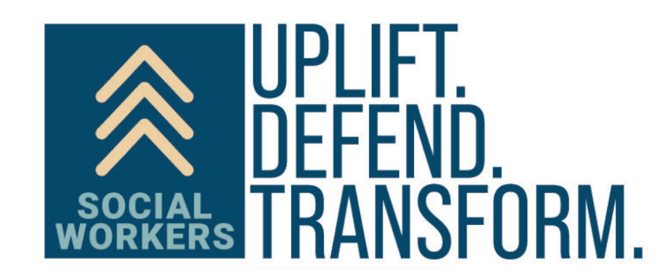 Social Workers Uplift Defend Transform