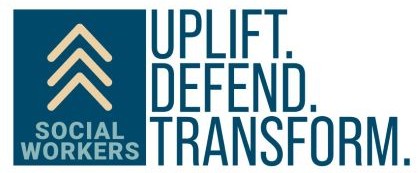 Social Workers Uplift Defend Transform