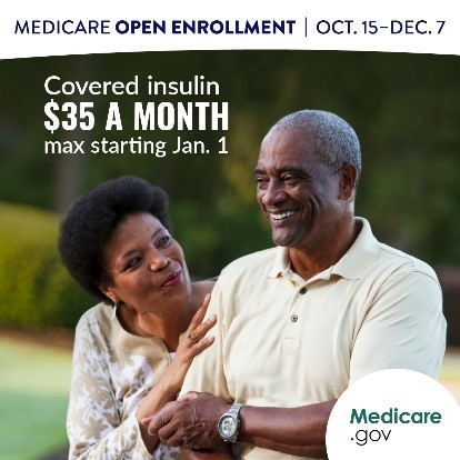Image depicts 2 adults outside. Text reads Medicare open enrollment oct 15- dec 7 Covered Insulin $35 a month max starting jan 1