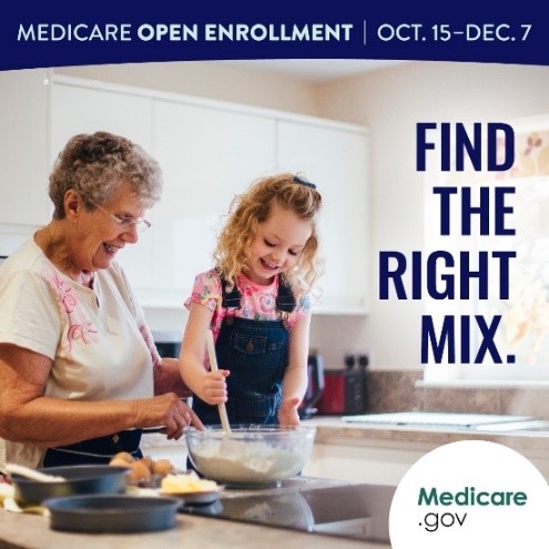 Image depicts an adult and a child mixing baking ingredients. Text reads medicare open enrollment oct.15–dec.7 find the right mix medicare.gov