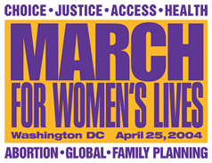 March for Women's Lives: Choice-Justice-Access-Health, Abortion-Global-Family Planning 
