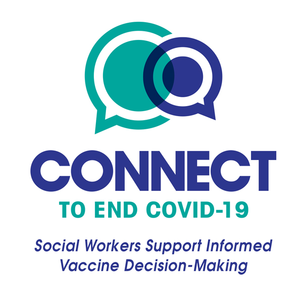 Connect to end COVID-19, overlapping speech bubbles, social workers support informed vaccine decision-making
