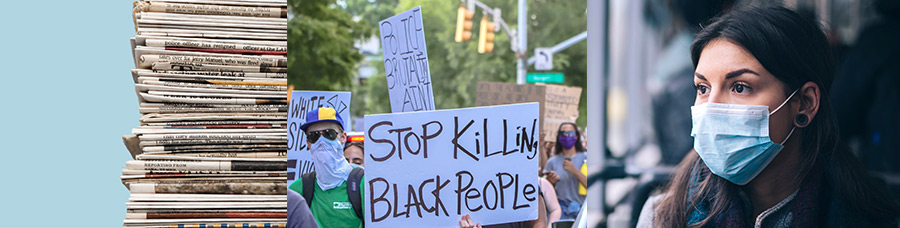 collage of newspapers, protesters with sign that reads Stop killing black people, woman with protective face mask