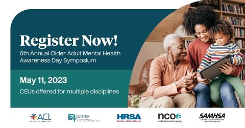 Register now 6th annual older adult mental health awareness day symposium may 11 2023 CEUs offered for multiple disciplines