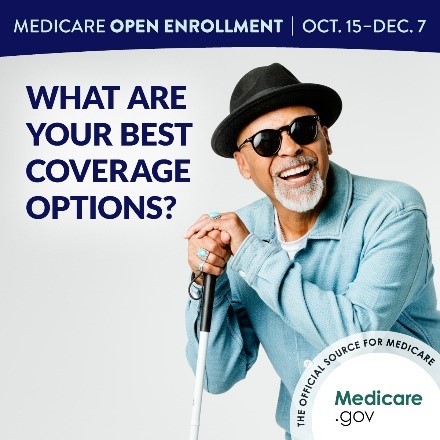 Official CMS promotional graphic picturing an older adult holding a cane. Text reads: Medicare Open Enrollment Oct. 15–Dec. 7 What are your best coverage options? Medicare.gov The official source for Medicare