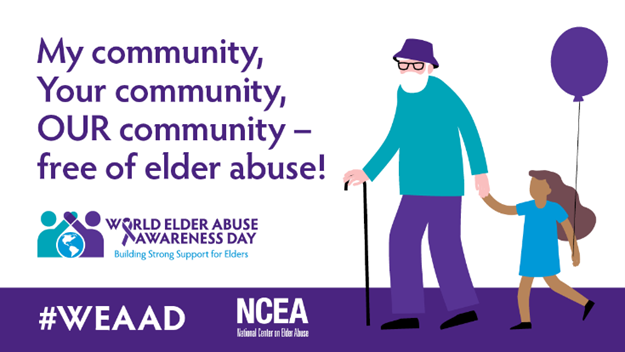 my community your community our community free of elder abuse! world elder abuse awareness day