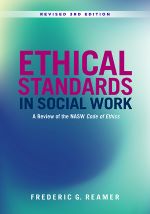 Ethical Standards in Social Work A Revision of the NASW Code of Ethics Revised 3rd Edition