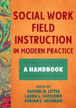 Social Work Field Instruction in Modern Practice A Handbook